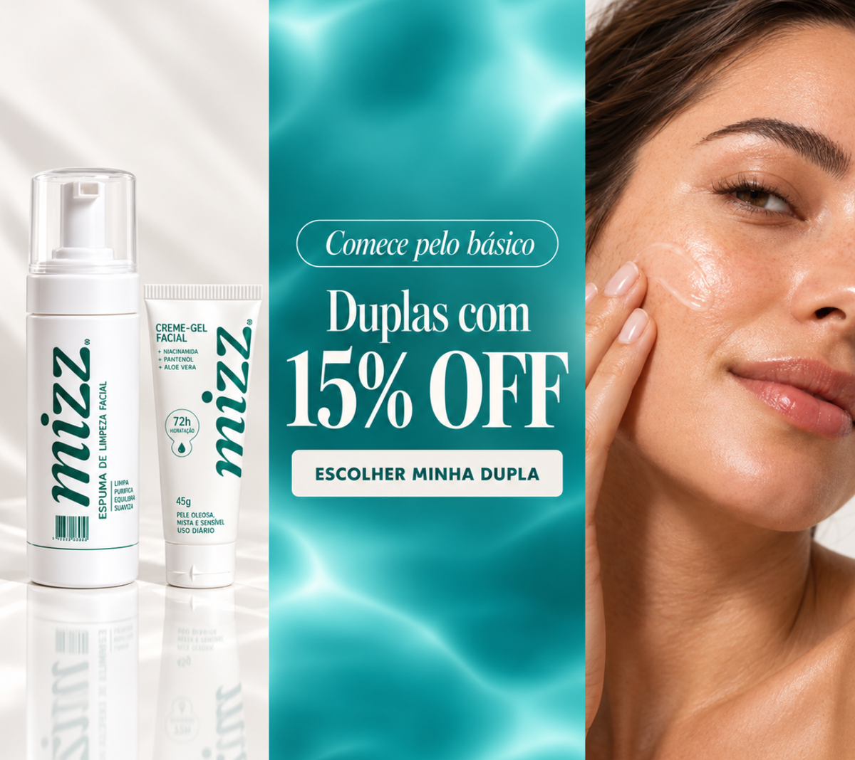 Duplas de skincare Mizz com 15% OFF — comece pelo básico com Espuma de Limpeza e Creme-Gel Facial 72h